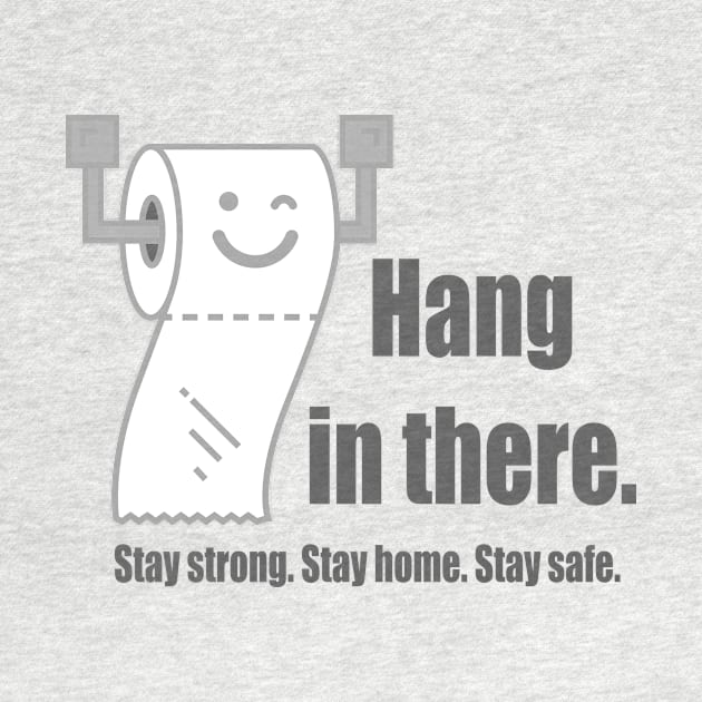 Hang in there - stay strong stay safe stay home by gradesociety